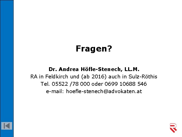 Fragen? Dr. Andrea Höfle-Stenech, LL. M. RA in Feldkirch und (ab 2016) auch in