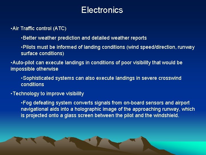 Electronics • Air Traffic control (ATC) • Better weather prediction and detailed weather reports