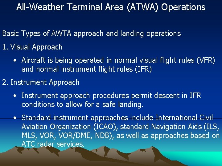 All-Weather Terminal Area (ATWA) Operations Basic Types of AWTA approach and landing operations 1.