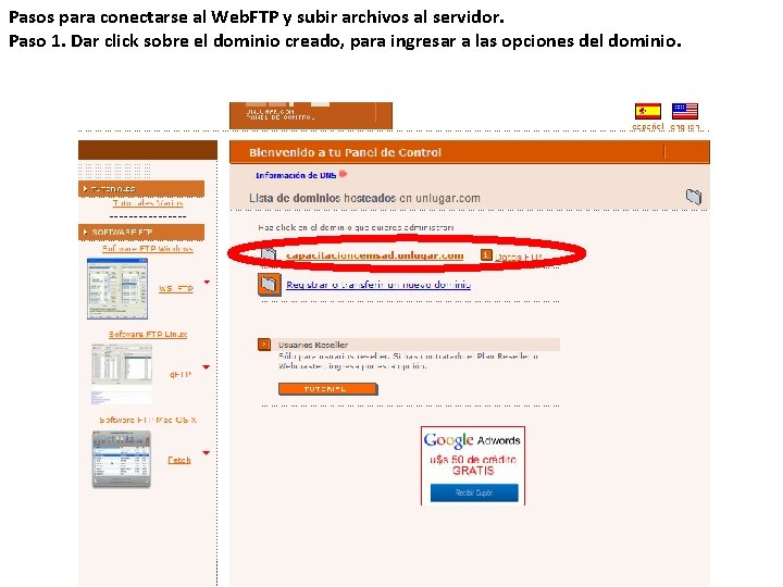 Pasos para conectarse al Web. FTP y subir archivos al servidor. Paso 1. Dar