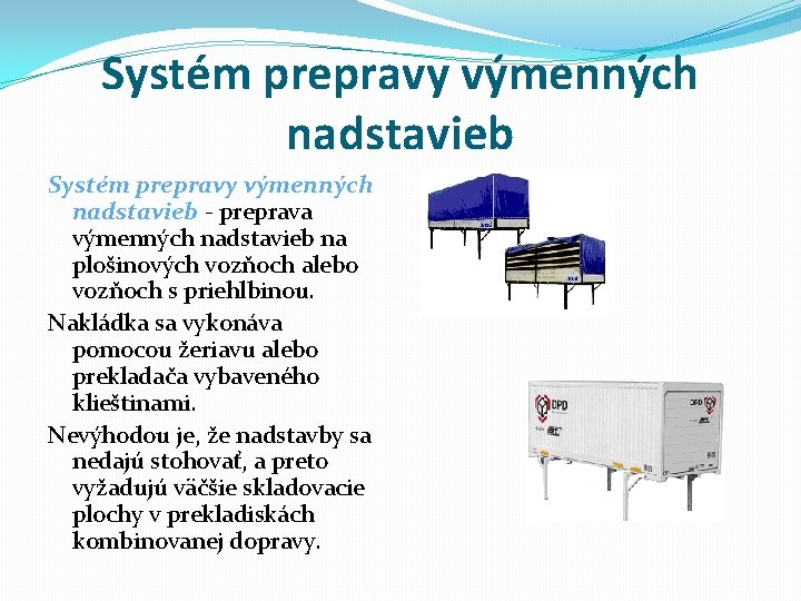 Systém prepravy výmenných nadstavieb - preprava výmenných nadstavieb na plošinových vozňoch alebo vozňoch s