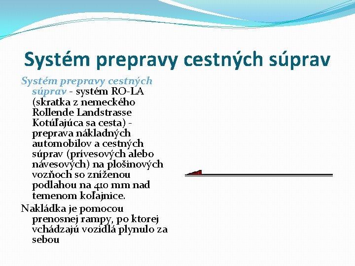 Systém prepravy cestných súprav - systém RO-LA (skratka z nemeckého Rollende Landstrasse Kotúľajúca sa