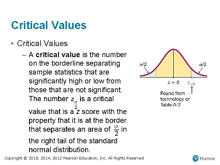 Critical Values • Critical Values – A critical value is the number on the