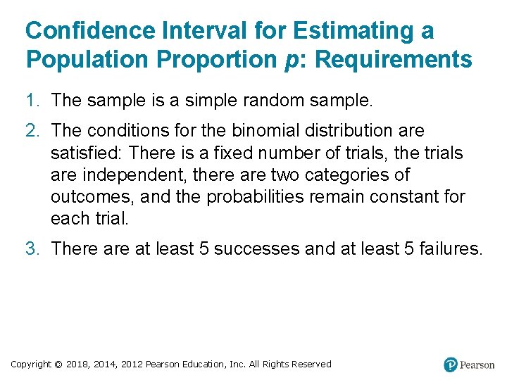 Confidence Interval for Estimating a Population Proportion p: Requirements 1. The sample is a