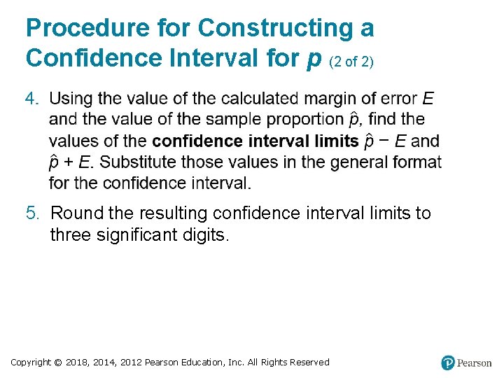 Procedure for Constructing a Confidence Interval for p (2 of 2) 5. Round the