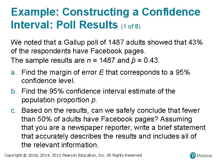 Example: Constructing a Confidence Interval: Poll Results (1 of 8) We noted that a