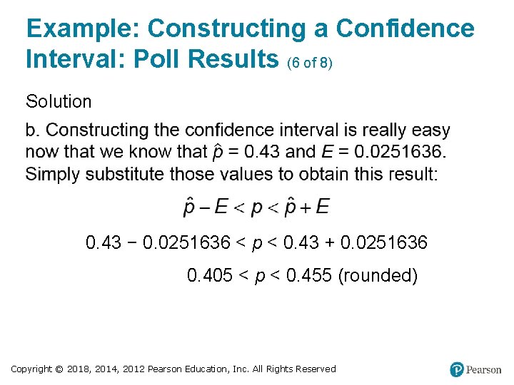 Example: Constructing a Confidence Interval: Poll Results (6 of 8) Solution 0. 43 −