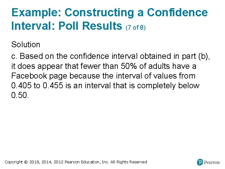 Example: Constructing a Confidence Interval: Poll Results (7 of 8) Solution c. Based on