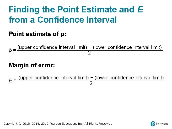 Finding the Point Estimate and E from a Confidence Interval Point estimate of p: