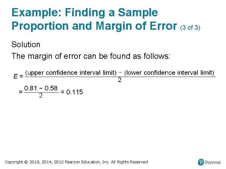Example: Finding a Sample Proportion and Margin of Error (3 of 3) Solution The