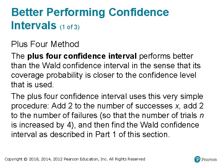 Better Performing Confidence Intervals (1 of 3) Plus Four Method The plus four confidence