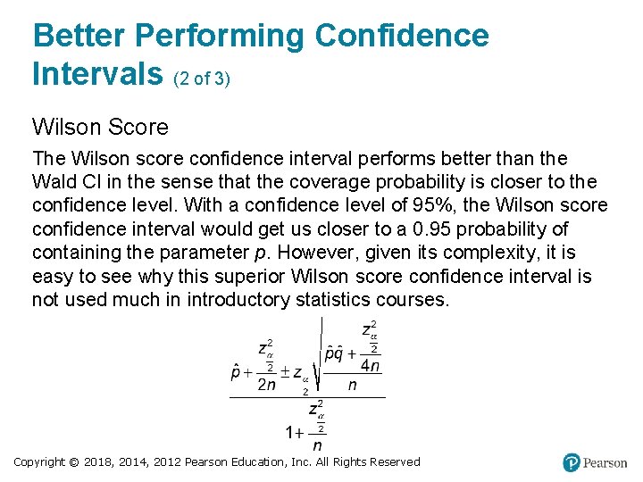 Better Performing Confidence Intervals (2 of 3) Wilson Score The Wilson score confidence interval