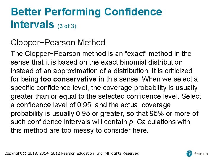 Better Performing Confidence Intervals (3 of 3) Clopper−Pearson Method The Clopper−Pearson method is an