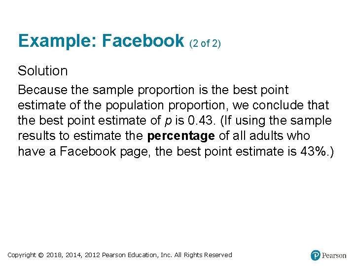 Example: Facebook (2 of 2) Solution Because the sample proportion is the best point