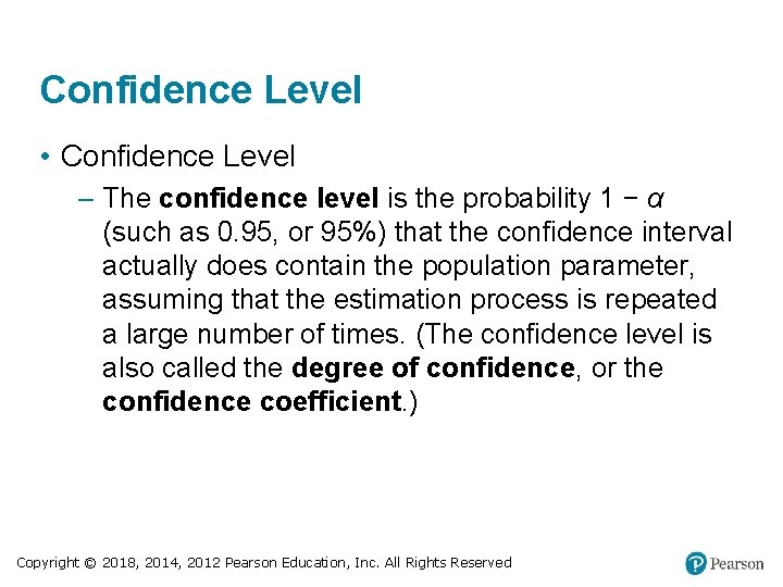 Confidence Level • Confidence Level – The confidence level is the probability 1 −