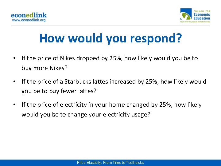 Price Elasticity From Tires to Toothpicks How would