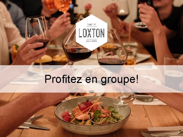Profitez en groupe! 
