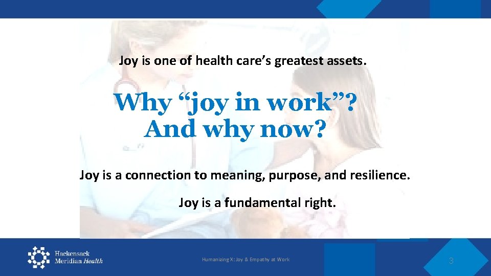 Joy is one of health care’s greatest assets. Why “joy in work”? And why
