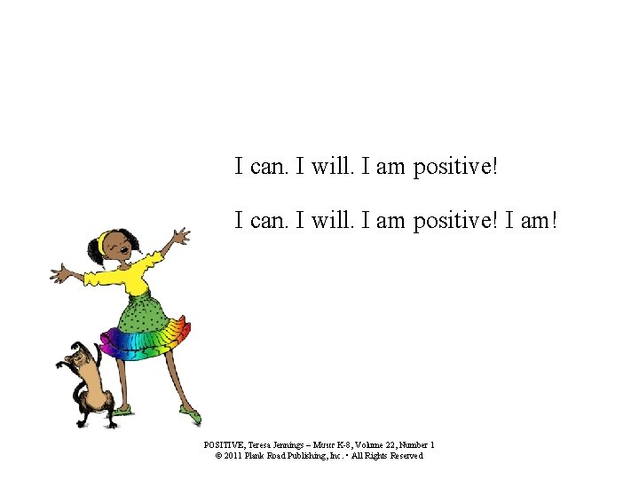 I can. I will. I am positive! I am! POSITIVE, Teresa Jennings – M