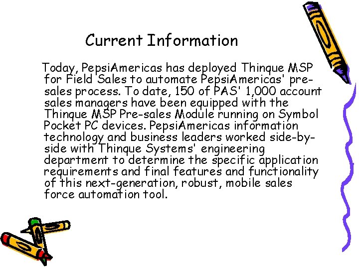 Current Information Today, Pepsi. Americas has deployed Thinque MSP for Field Sales to automate