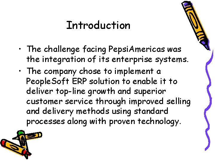 Introduction • The challenge facing Pepsi. Americas was the integration of its enterprise systems.
