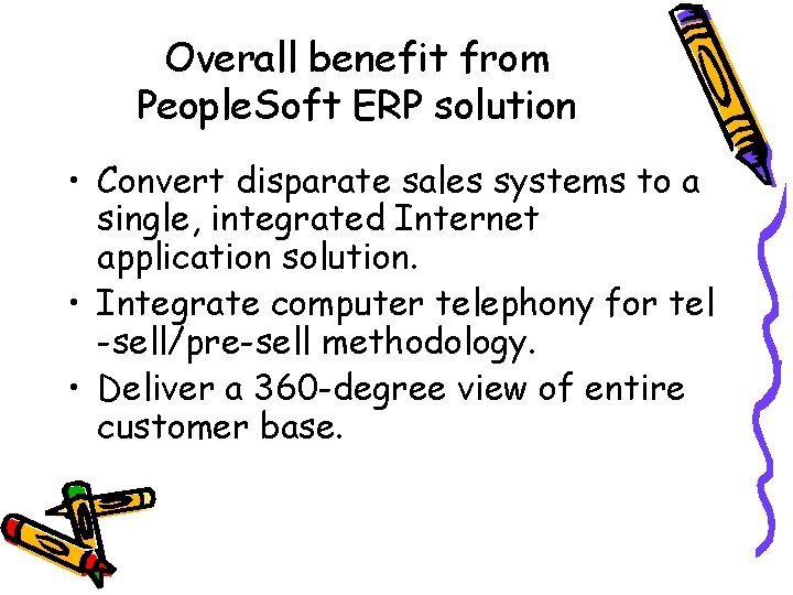 Overall benefit from People. Soft ERP solution • Convert disparate sales systems to a