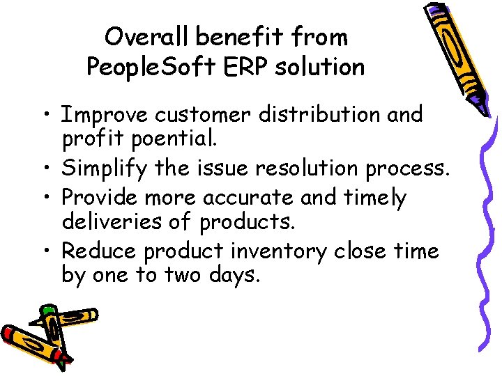 Overall benefit from People. Soft ERP solution • Improve customer distribution and profit poential.