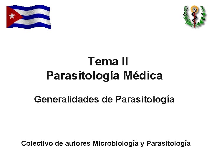 Tema II Parasitología Médica Generalidades de Parasitología Colectivo de autores Microbiología y Parasitología 