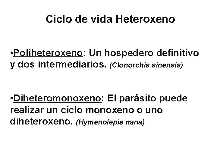 Ciclo de vida Heteroxeno • Poliheteroxeno: Un hospedero definitivo y dos intermediarios. (Clonorchis sinensis)