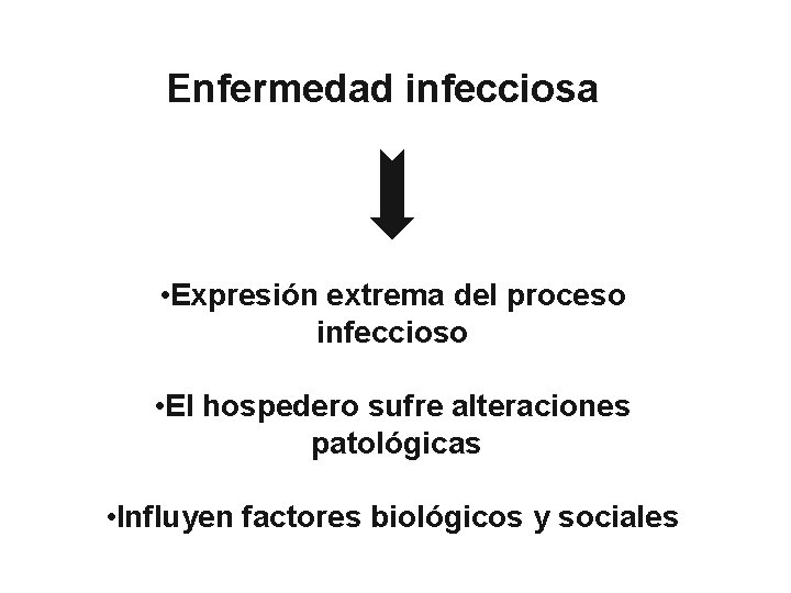 Enfermedad infecciosa • Expresión extrema del proceso infeccioso • El hospedero sufre alteraciones patológicas