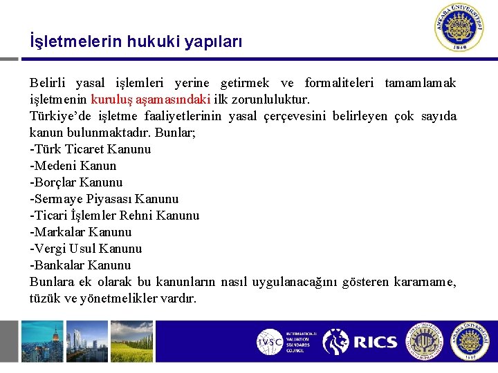 İşletmelerin hukuki yapıları Belirli yasal işlemleri yerine getirmek ve formaliteleri tamamlamak işletmenin kuruluş aşamasındaki