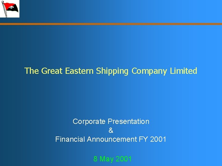 The Great Eastern Shipping Company Limited Corporate Presentation & Financial Announcement FY 2001 8
