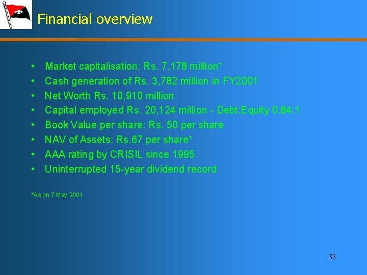 Financial overview • • Market capitalisation: Rs. 7, 178 million* Cash generation of Rs.
