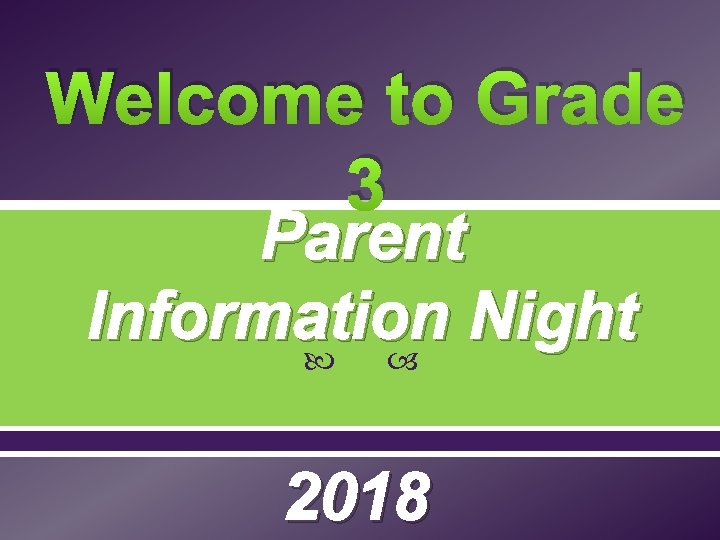 Welcome to Grade 3 Parent Information Night 2018 