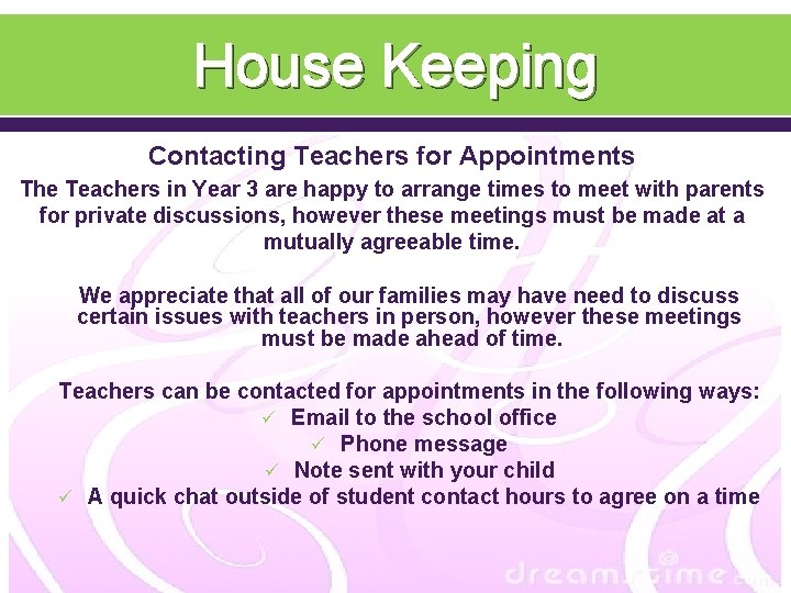 House Keeping Contacting Teachers for Appointments The Teachers in Year 3 are happy to