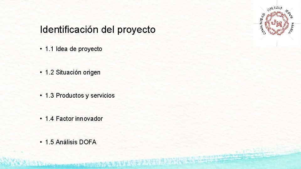 Identificación del proyecto • 1. 1 Idea de proyecto • 1. 2 Situación origen