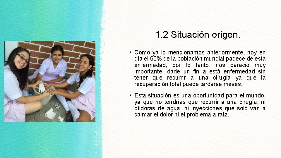 1. 2 Situación origen. • Como ya lo mencionamos anteriormente, hoy en día el