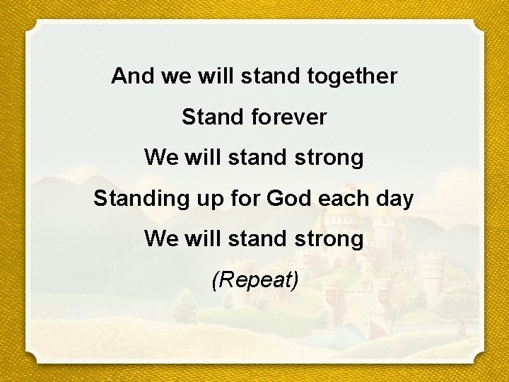 And we will stand together Stand forever We will stand strong Standing up for