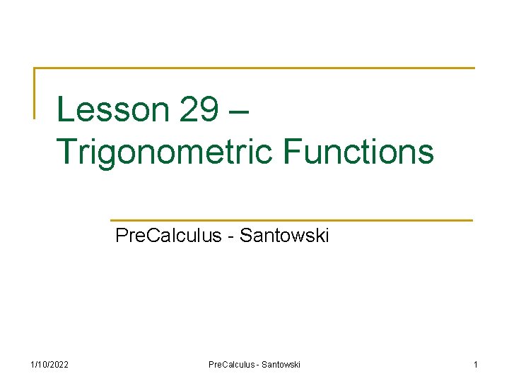 Lesson 29 – Trigonometric Functions Pre. Calculus - Santowski 1/10/2022 Pre. Calculus - Santowski