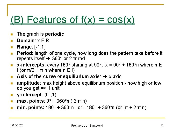 (B) Features of f(x) = cos(x) n n n n n The graph is