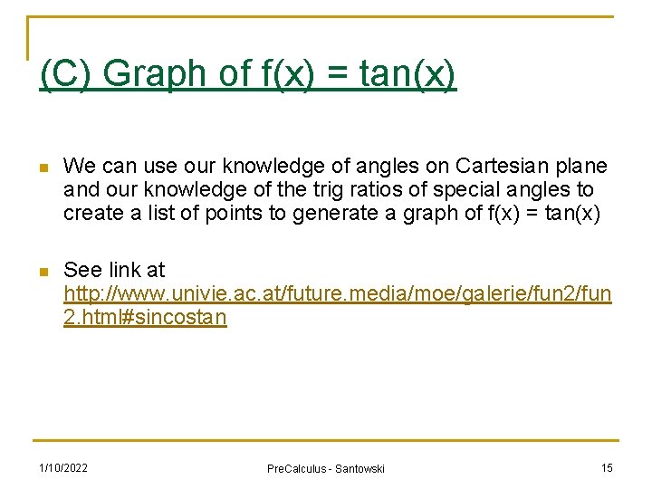 (C) Graph of f(x) = tan(x) n We can use our knowledge of angles