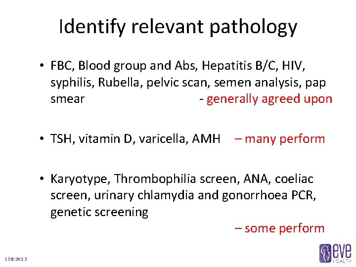 Identify relevant pathology • FBC, Blood group and Abs, Hepatitis B/C, HIV, syphilis, Rubella,