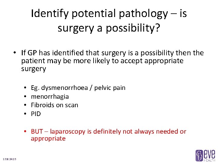 Identify potential pathology – is surgery a possibility? • If GP has identified that