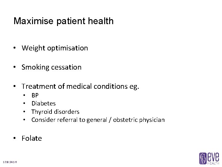 Maximise patient health • Weight optimisation • Smoking cessation • Treatment of medical conditions