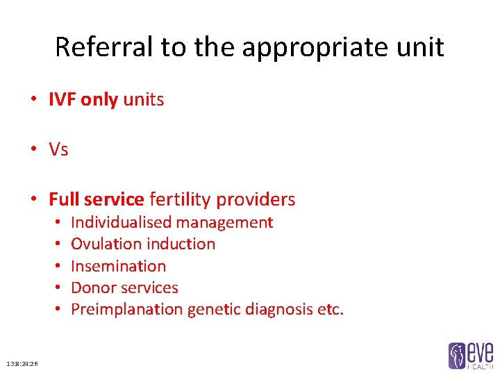 Referral to the appropriate unit • IVF only units • Vs • Full service