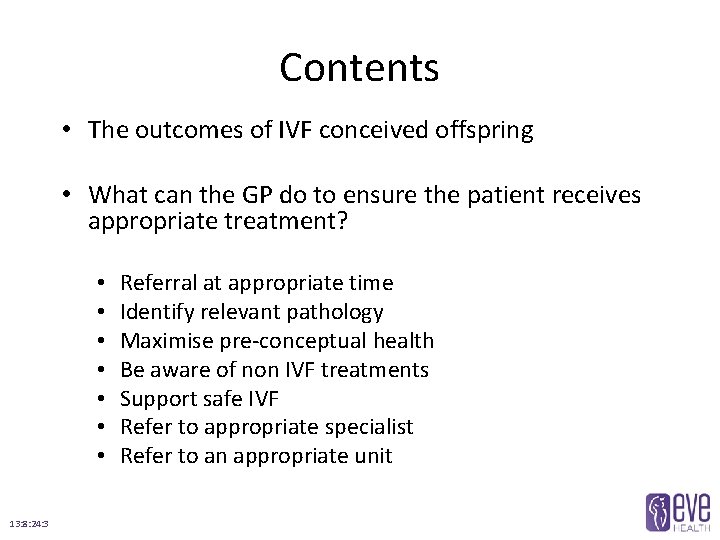 Contents • The outcomes of IVF conceived offspring • What can the GP do