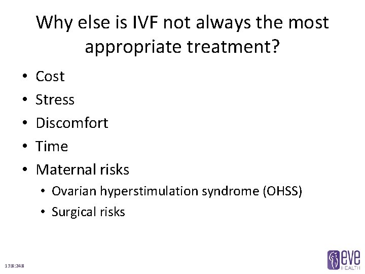 Why else is IVF not always the most appropriate treatment? • • • Cost