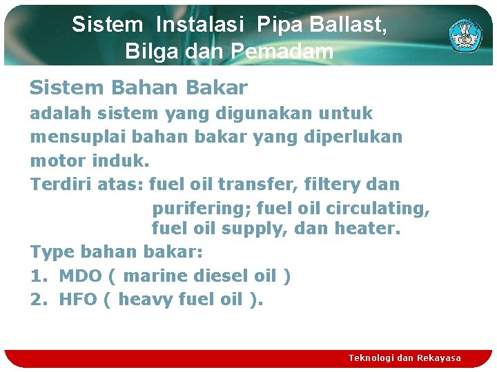 Sistem Instalasi Pipa Ballast, Bilga dan Pemadam Sistem Bahan Bakar adalah sistem yang digunakan