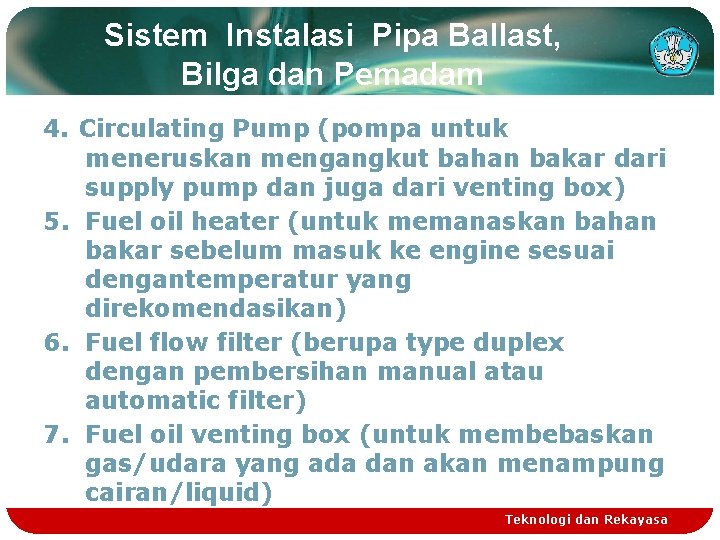 Sistem Instalasi Pipa Ballast, Bilga dan Pemadam 4. Circulating Pump (pompa untuk meneruskan mengangkut