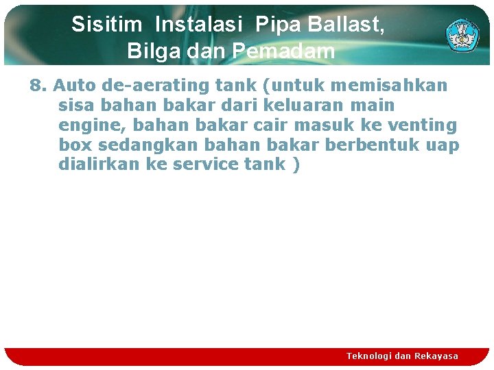 Sisitim Instalasi Pipa Ballast, Bilga dan Pemadam 8. Auto de-aerating tank (untuk memisahkan sisa